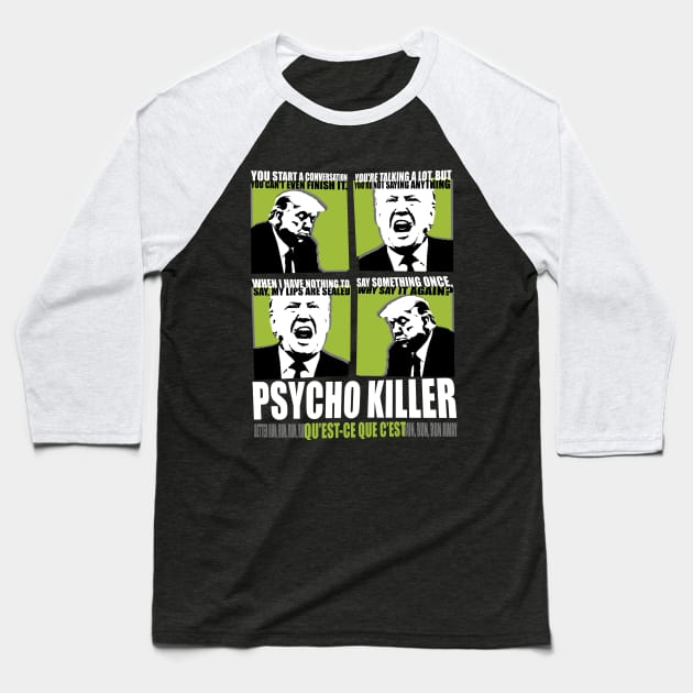 Trump Is Psycho Killer Baseball T-Shirt by NeddyBetty